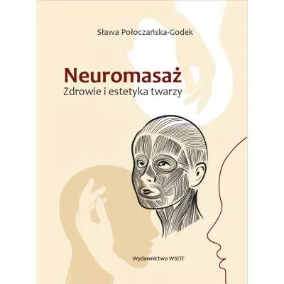 Neuromasaż. Zdrowie i estetyka twarzy – S. Połoczańska-Godek