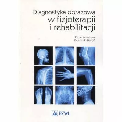Diagnostyka obrazowa w fizjoterapii i rehabilitacji - red. D. Sieroń
