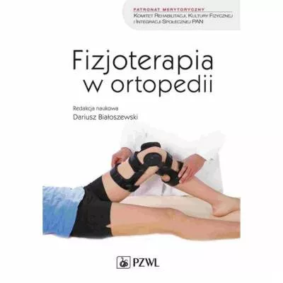 Fizjoterapia w ortopedii - red. D. Białoszewski