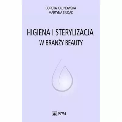 Higiena i sterylizacja w branży beauty - D. Kalinowska, M. Siudak