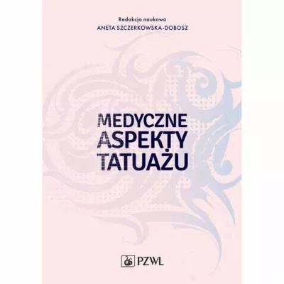 Medyczne aspekty tatuażu - A. Szczerkowska-Dobosz