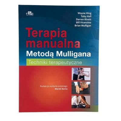 Terapia manualna metodą Mulligana. Techniki terapeutyczne - W. Hing, T. Hall, D. Rivett, B. Mulligan, B. Vicenzino
