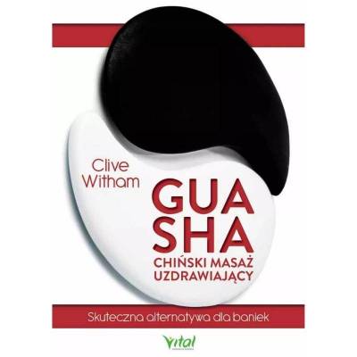 Gua Sha – chiński masaż uzdrawiający – C. Witham